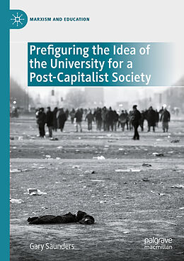 Livre Relié Prefiguring the Idea of the University for a Post-Capitalist Society de Gary Saunders