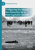 E-Book (pdf) Prefiguring the Idea of the University for a Post-Capitalist Society von Gary Saunders