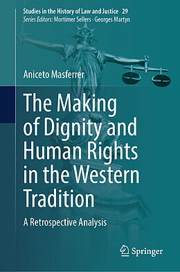 Livre Relié The Making of Dignity and Human Rights in the Western Tradition de Aniceto Masferrer