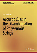 Livre Relié Acoustic Cues in the Disambiguation of Polysemous Strings de Maja Gwózdz