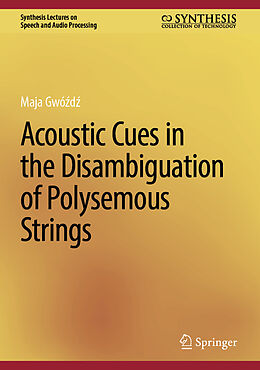 Livre Relié Acoustic Cues in the Disambiguation of Polysemous Strings de Maja Gwó d 