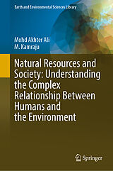 eBook (pdf) Natural Resources and Society: Understanding the Complex Relationship Between Humans and the Environment de Mohd Akhter Ali, M. Kamraju