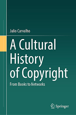 Livre Relié A Cultural History of Copyright de Julio Carvalho