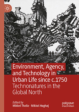 Livre Relié Environment, Agency, and Technology in Urban Life since c.1750 de 