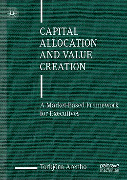 E-Book (pdf) Capital Allocation and Value Creation von Torbjörn Arenbo