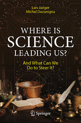 Couverture cartonnée Where Is Science Leading Us? de Michel Dacorogna, Lars Jaeger