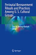 E-Book (pdf) Perinatal Bereavement Rituals and Practices Among U. S. Cultural Groups von 