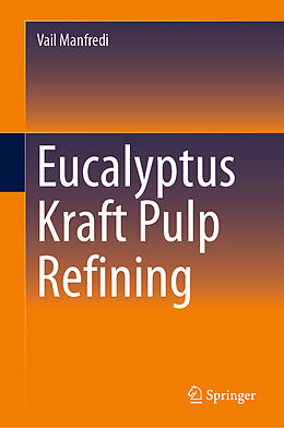 Livre Relié Eucalyptus Kraft Pulp Refining de Vail Manfredi