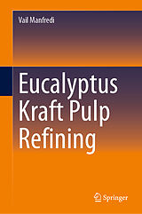 E-Book (pdf) Eucalyptus Kraft Pulp Refining von Vail Manfredi
