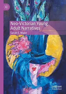 E-Book (pdf) Neo-Victorian Young Adult Narratives von Sarah E. Maier