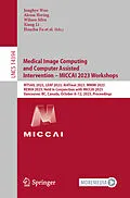 E-Book (pdf) Medical Image Computing and Computer Assisted Intervention - MICCAI 2023 Workshops von 