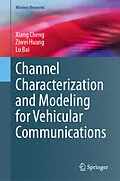 E-Book (pdf) Channel Characterization and Modeling for Vehicular Communications von Xiang Cheng, Ziwei Huang, Lu Bai