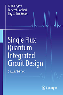 Livre Relié Single Flux Quantum Integrated Circuit Design de Gleb Krylov, Eby G. Friedman, Tahereh Jabbari