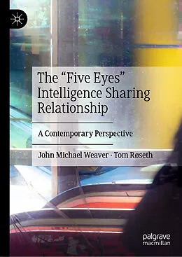 E-Book (pdf) The "Five Eyes" Intelligence Sharing Relationship von John Michael Weaver, Tom Røseth