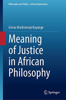 Livre Relié Meaning of Justice in African Philosophy de Grivas Muchineripi Kayange