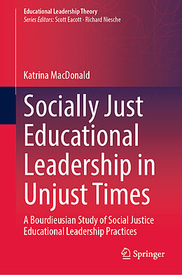 Livre Relié Socially Just Educational Leadership in Unjust Times de Katrina MacDonald