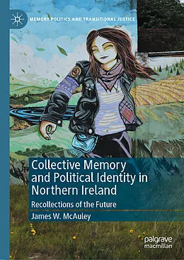 E-Book (pdf) Collective Memory and Political Identity in Northern Ireland von James W. Mcauley