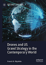 E-Book (pdf) Drones and US Grand Strategy in the Contemporary World von Francis N. Okpaleke