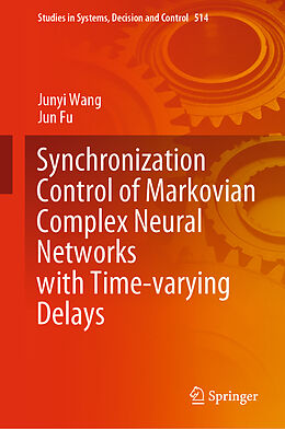 Livre Relié Synchronization Control of Markovian Complex Neural Networks with Time-varying Delays de Jun Fu, Junyi Wang