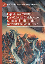E-Book (pdf) Liquid Sovereignty: Post-Colonial Statehood of China and India in the New International Order von Ales Karmazin