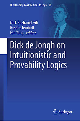 Livre Relié Dick de Jongh on Intuitionistic and Provability Logics de 