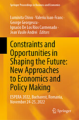 eBook (pdf) Constraints and Opportunities in Shaping the Future: New Approaches to Economics and Policy Making de 