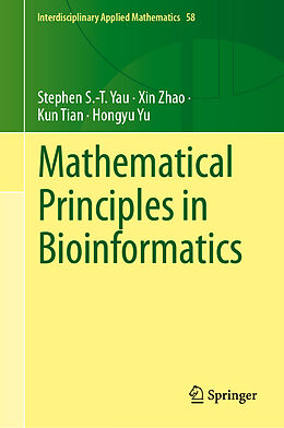 Livre Relié Mathematical Principles in Bioinformatics de Stephen S. -T. Yau, Hongyu Yu, Kun Tian