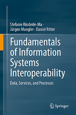 Kartonierter Einband Fundamentals of Information Systems Interoperability von Stefanie Rinderle-Ma, Daniel Ritter, Jürgen Mangler
