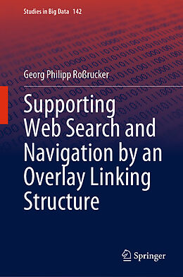 Livre Relié Supporting Web Search and Navigation by an Overlay Linking Structure de Georg Philipp Roßrucker