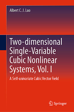 Livre Relié Two-dimensional Single-Variable Cubic Nonlinear Systems, Vol. I de Albert C. J. Luo