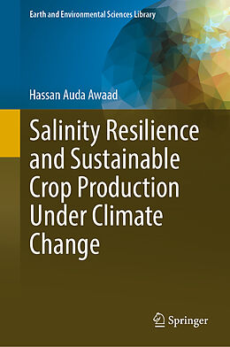 Livre Relié Salinity Resilience and Sustainable Crop Production Under Climate Change de Hassan Auda Awaad