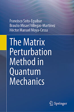 Livre Relié The Matrix Perturbation Method in Quantum Mechanics de Francisco Soto-Eguibar, Héctor Manuel Moya-Cessa, Braulio Misael Villegas-Martínez