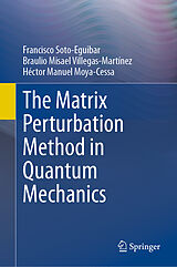 E-Book (pdf) The Matrix Perturbation Method in Quantum Mechanics von Francisco Soto-Eguibar, Braulio Misael Villegas-Martínez, Héctor Manuel Moya-Cessa