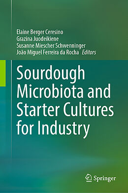 Livre Relié Sourdough Microbiota and Starter Cultures for Industry de 