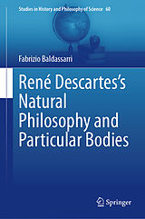 E-Book (pdf) René Descartes's Natural Philosophy and Particular Bodies von Fabrizio Baldassarri