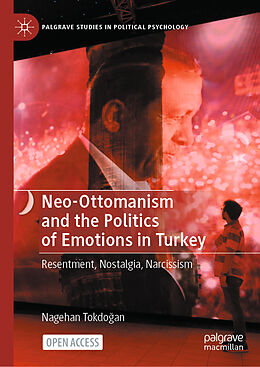 Livre Relié Neo-Ottomanism and the Politics of Emotions in Turkey de Nagehan Tokdogan