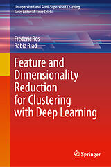 Livre Relié Feature and Dimensionality Reduction for Clustering with Deep Learning de Frederic Ros, Rabia Riad