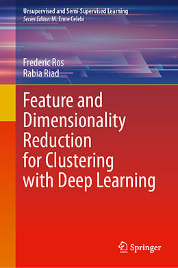 eBook (pdf) Feature and Dimensionality Reduction for Clustering with Deep Learning de Frederic Ros, Rabia Riad