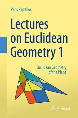 E-Book (pdf) Lectures on Euclidean Geometry - Volume 1 von Paris Pamfilos