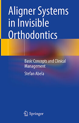 Livre Relié Aligner Systems in Invisible Orthodontics de Stefan Abela