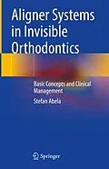 E-Book (pdf) Aligner Systems in Invisible Orthodontics von Stefan Abela