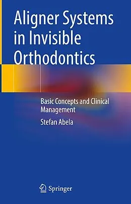 E-Book (pdf) Aligner Systems in Invisible Orthodontics von Stefan Abela