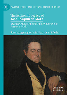 Livre Relié The Economic Legacy of José Joaquín de Mora de Jesús Astigarraga, Juan Zabalza, Javier Usoz