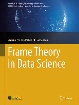 Livre Relié Frame Theory in Data Science de Palle E. T. Jorgensen, Zhihua Zhang