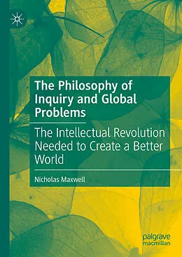 E-Book (pdf) The Philosophy of Inquiry and Global Problems von Nicholas Maxwell