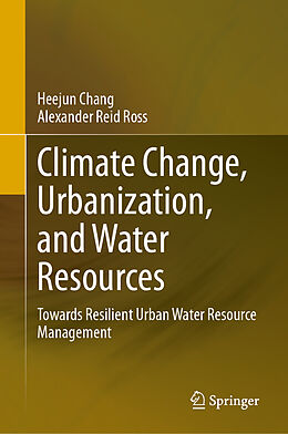 Livre Relié Climate Change, Urbanization, and Water Resources de Alexander Reid Ross, Heejun Chang