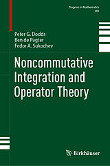 E-Book (pdf) Noncommutative Integration and Operator Theory von Peter G. Dodds, Ben de Pagter, Fedor A. Sukochev