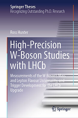 Livre Relié High-Precision W-Boson Studies with LHCb de Ross Hunter