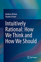 eBook (pdf) Intuitively Rational: How We Think and How We Should de Andrew McGee, Charles Foster