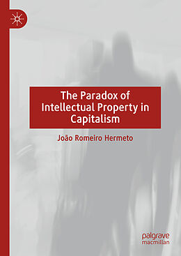 Livre Relié The Paradox of Intellectual Property in Capitalism de João Romeiro Hermeto